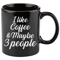 I Like Coffee & Maybe 3 People 11oz C Handle Ceramic Mug