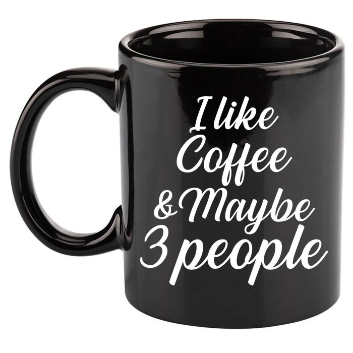 I Like Coffee & Maybe 3 People 11oz C Handle Ceramic Mug