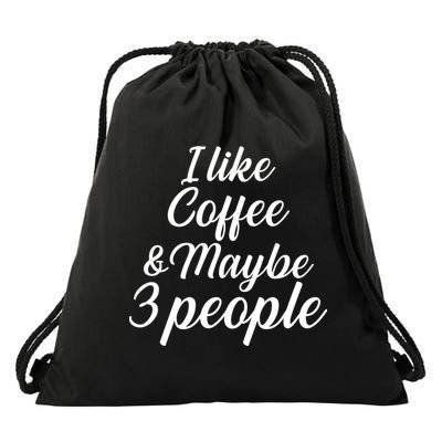 I Like Coffee & Maybe 3 People Drawstring Bag