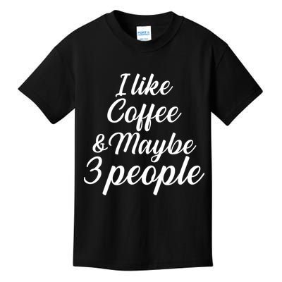 I Like Coffee & Maybe 3 People Kids T-Shirt