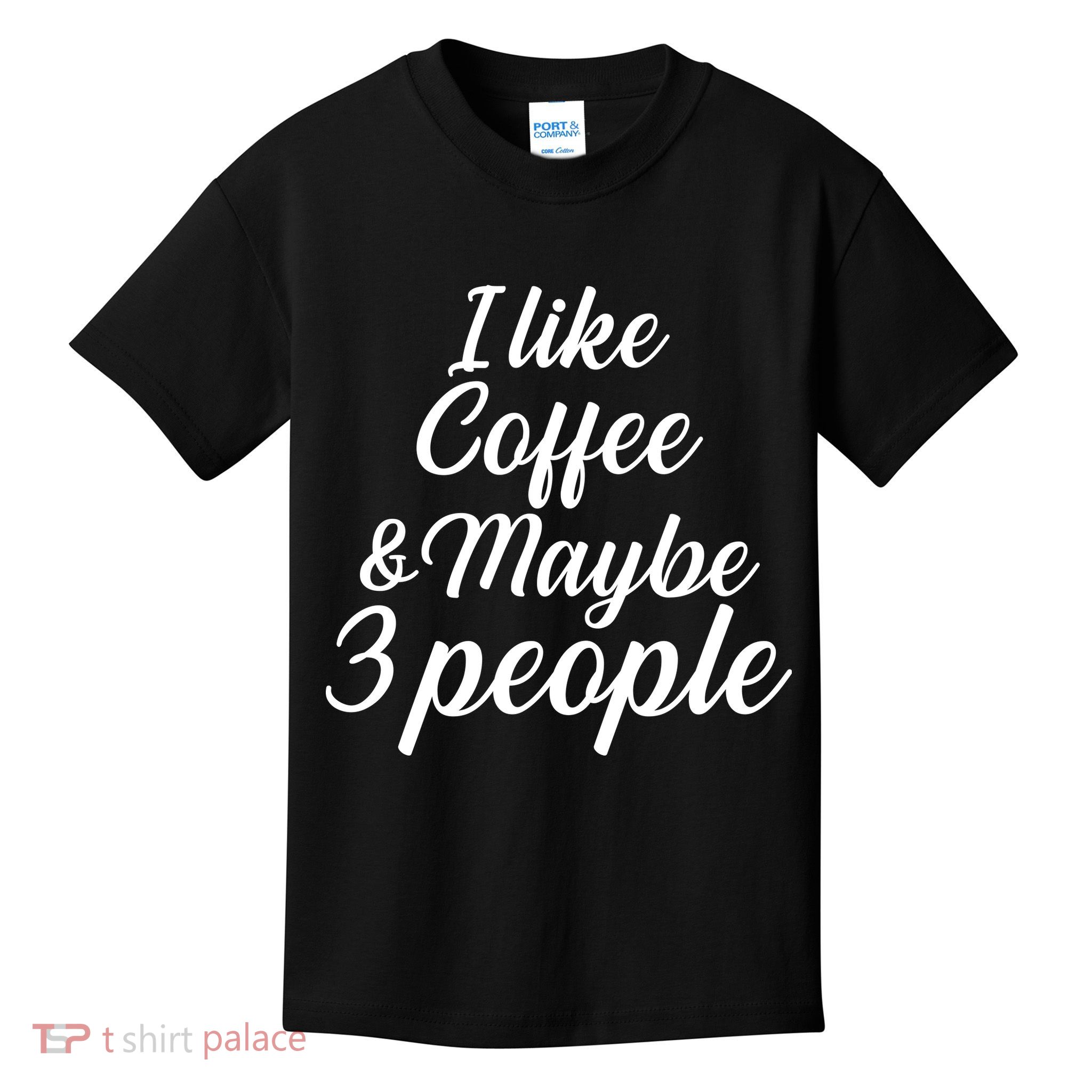I Like Coffee & Maybe 3 People Kids T-Shirt