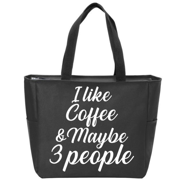 I Like Coffee & Maybe 3 People Zip Tote Bag