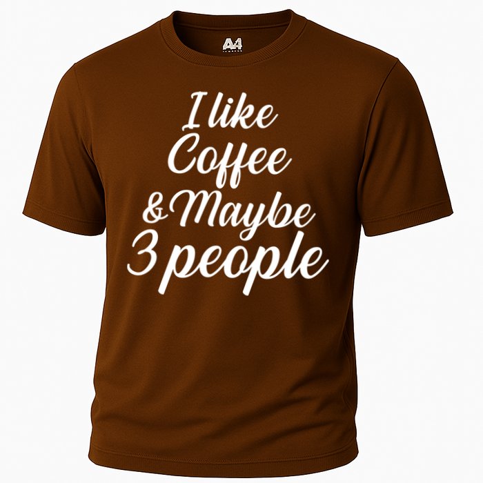 I Like Coffee & Maybe 3 People Cooling Performance Crew T-Shirt