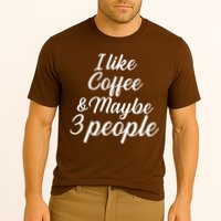 I Like Coffee & Maybe 3 People Cooling Performance Crew T-Shirt