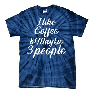 I Like Coffee & Maybe 3 People Tie-Dye T-Shirt