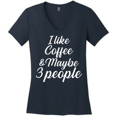 I Like Coffee & Maybe 3 People Women's V-Neck T-Shirt