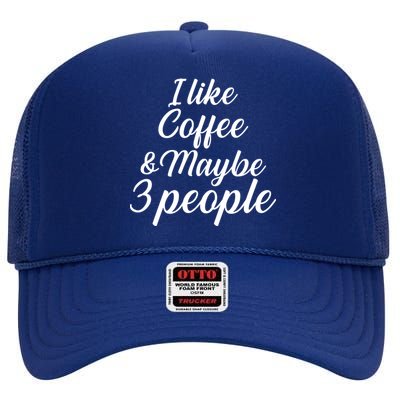 I Like Coffee & Maybe 3 People High Crown Mesh Back Trucker Hat