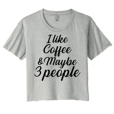 I Like Coffee & Maybe 3 People Women's Crop Top Tee