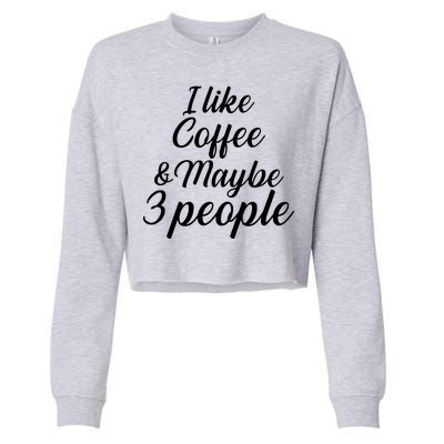 I Like Coffee & Maybe 3 People Cropped Pullover Crew