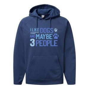 I Like Dogs And Maybe 3 People Performance Fleece Hoodie