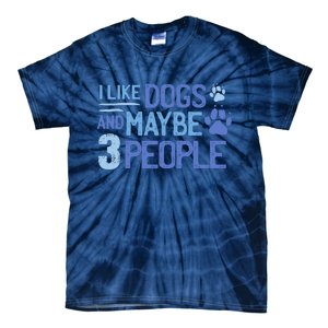 I Like Dogs And Maybe 3 People Tie-Dye T-Shirt