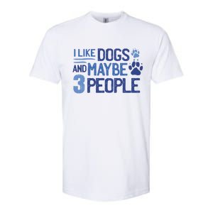 I Like Dogs And Maybe 3 People Softstyle CVC T-Shirt