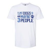 I Like Dogs And Maybe 3 People Softstyle CVC T-Shirt