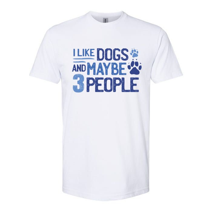 I Like Dogs And Maybe 3 People Softstyle CVC T-Shirt