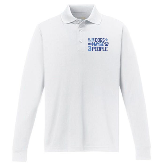 I Like Dogs And Maybe 3 People Performance Long Sleeve Polo