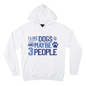 I Like Dogs And Maybe 3 People Hoodie