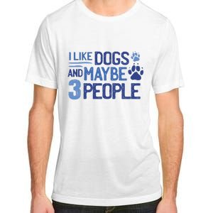 I Like Dogs And Maybe 3 People Adult ChromaSoft Performance T-Shirt