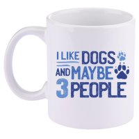 I Like Dogs And Maybe 3 People 11oz C Handle Ceramic Mug