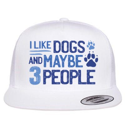 I Like Dogs And Maybe 3 People Flatbill Hat
