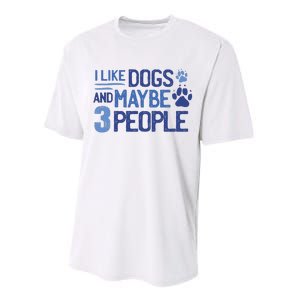 I Like Dogs And Maybe 3 People Performance Sprint T-Shirt