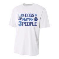 I Like Dogs And Maybe 3 People Performance Sprint T-Shirt