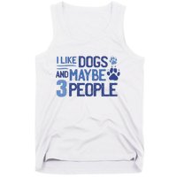 I Like Dogs And Maybe 3 People Tank Top