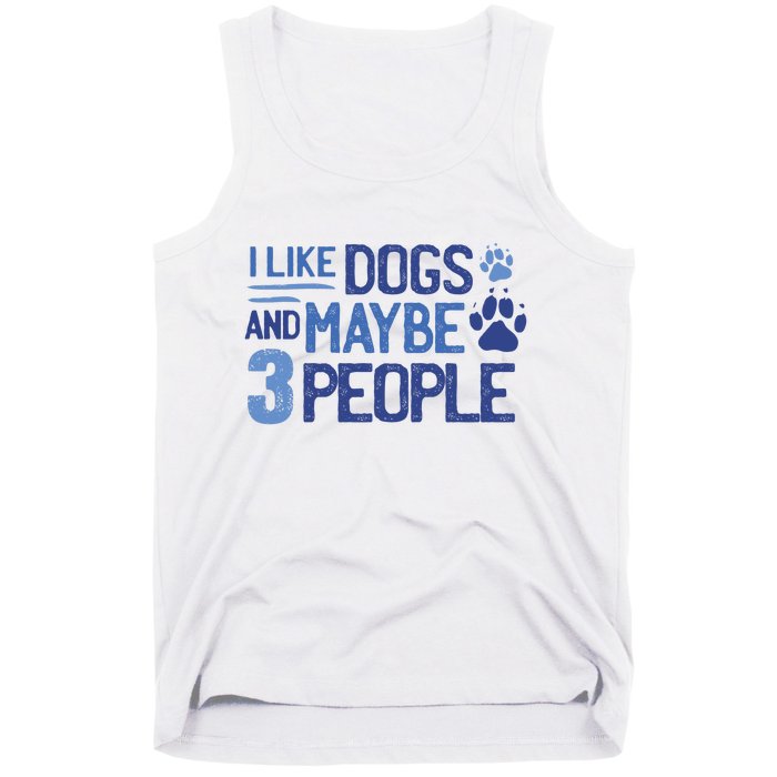 I Like Dogs And Maybe 3 People Tank Top