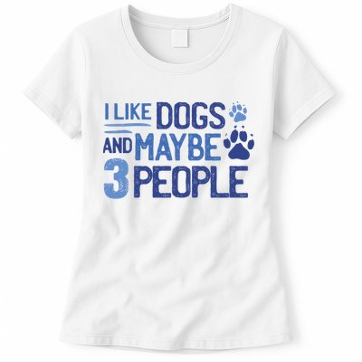 I Like Dogs And Maybe 3 People Womens T-Shirt