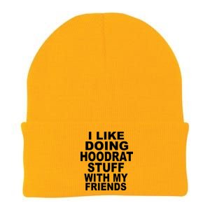 I Like Doing Hoodrat Stuff With My Friends Knit Cap Winter Beanie