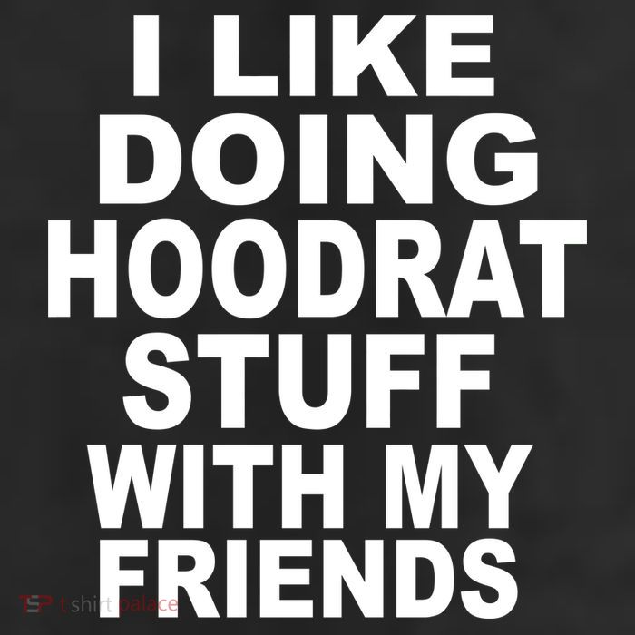 I Like Doing Hoodrat Stuff With My Friends Cool Comfort Performance Bucket Hat