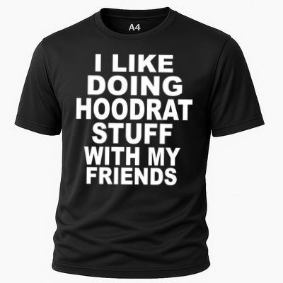 I Like Doing Hoodrat Stuff With My Friends Performance Shirt