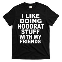 I Like Doing Hoodrat Stuff With My Friends T-Shirt