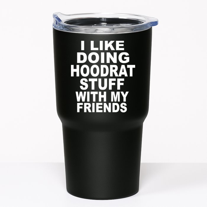 I Like Doing Hoodrat Stuff With My Friends Tumbler