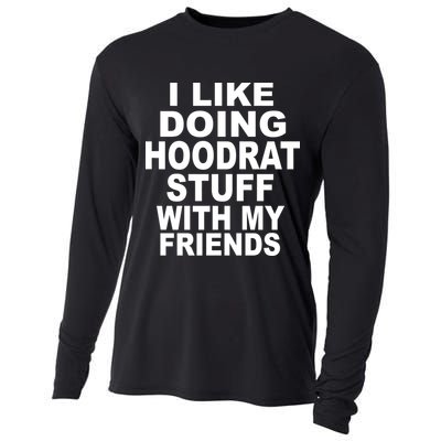 I Like Doing Hoodrat Stuff With My Friends Cooling Performance Long Sleeve Crew