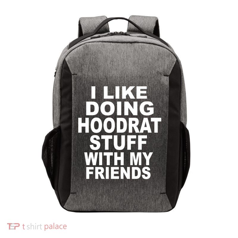 I Like Doing Hoodrat Stuff With My Friends Vector Backpack