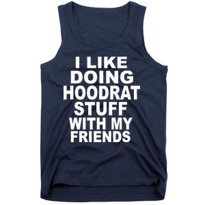 I Like Doing Hoodrat Stuff With My Friends Tank Top