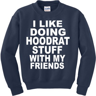 I Like Doing Hoodrat Stuff With My Friends Kids Sweatshirt