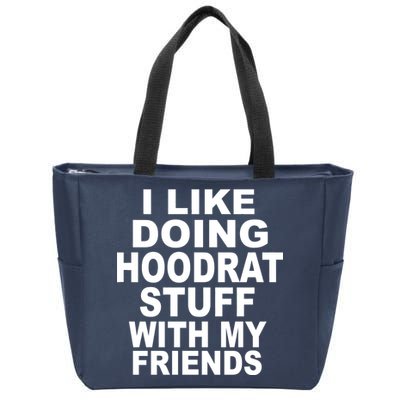 I Like Doing Hoodrat Stuff With My Friends Zip Tote Bag