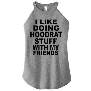 I Like Doing Hoodrat Stuff With My Friends Women's Perfect Tri Rocker Tank