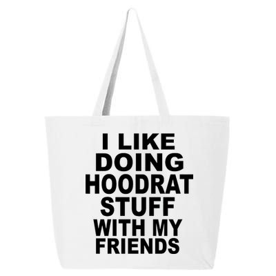 I Like Doing Hoodrat Stuff With My Friends 25L Jumbo Tote