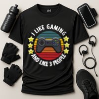 I Like Gaming And Like 3 People Performance Shirt