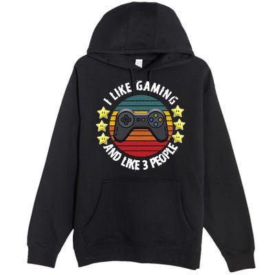 I Like Gaming And Like 3 People Premium Pullover Hoodie