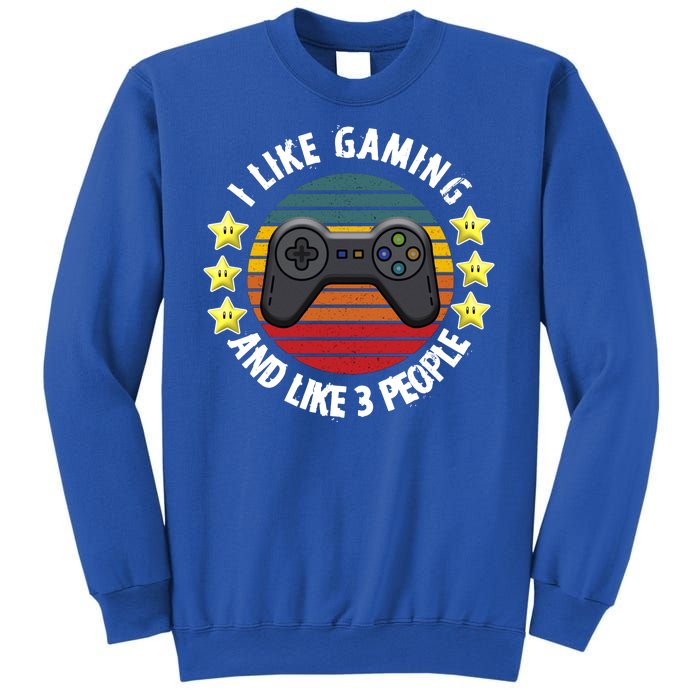 I Like Gaming And Like 3 People Sweatshirt