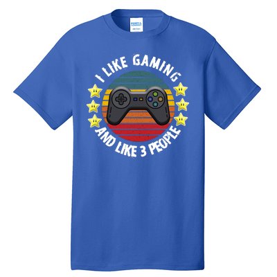 I Like Gaming And Like 3 People Tall T-Shirt