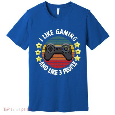 I Like Gaming And Like 3 People Premium T-Shirt