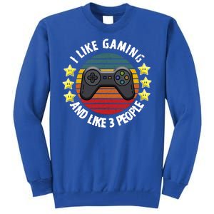 I Like Gaming And Like 3 People Tall Sweatshirt