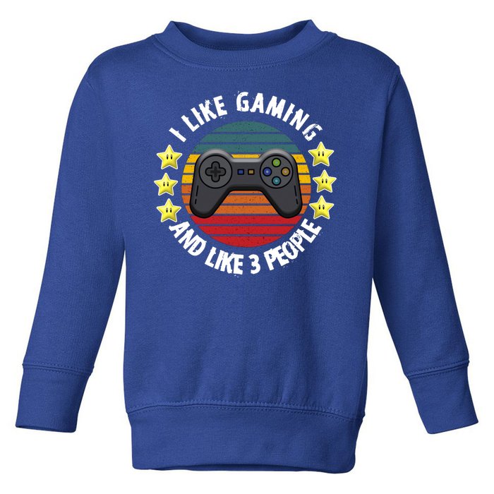 I Like Gaming And Like 3 People Toddler Sweatshirt