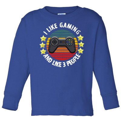 I Like Gaming And Like 3 People Toddler Long Sleeve Shirt