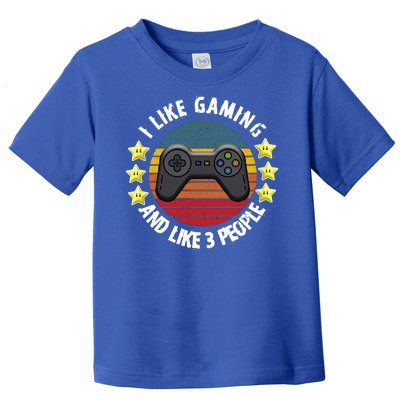 I Like Gaming And Like 3 People Toddler T-Shirt