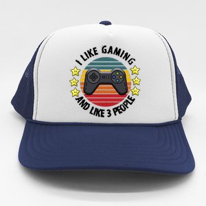 I Like Gaming And Like 3 People Trucker Hat